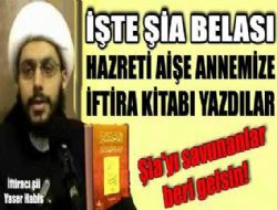 Hazreti Ai�e'ye iftira kitab� yazan �ii sap�k - �ia Belas�